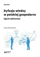 Dyfuzja wiedzy w polskiej gospodarce. Ujęcie sektorowe - pdf