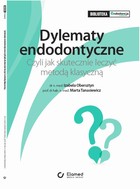 Dylematy Endodontyczne. Czyli jak skutecznie leczyć metodą klasyczną. - pdf
