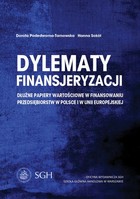 Dylematy finansjeryzacji Dłużne papiery wartościowe w finansowaniu przedsiębiorstw w Polsce i w Unii Europejskiej