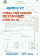 Dyplomacja Stanów Zjednoczonych wobec wyborów w Polsce w latach 1947-1989