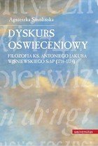 Dyskurs oświeceniowy Filozofia ks. Antoniego Jakuba Wiśniewskiego SchP (1718-1774) - pdf