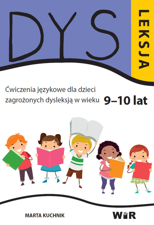 Dysleksja. Ćwiczenia językowe dla dzieci zagrożonych dyslekcją w wieku 9-10lat