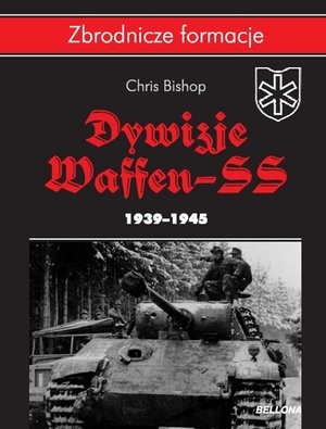Dywizje Waffen SS 1939-1945 Zbrodnicze formacje