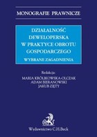 Działalność deweloperska w praktyce obrotu gospodarczego - pdf Monografie prawnicze
