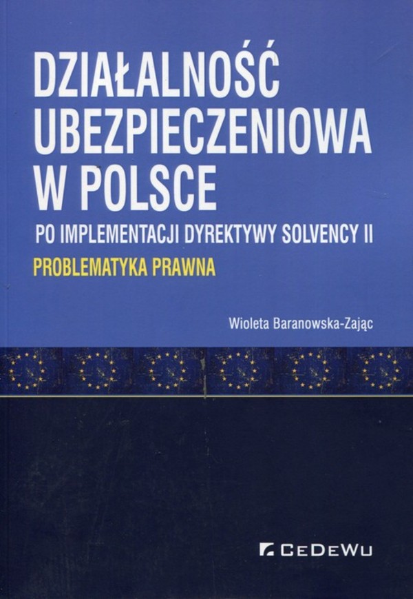 Działalność ubezpieczeniowa w Polsce po implementacji dyrektywy Solvency II Problematyka prawna