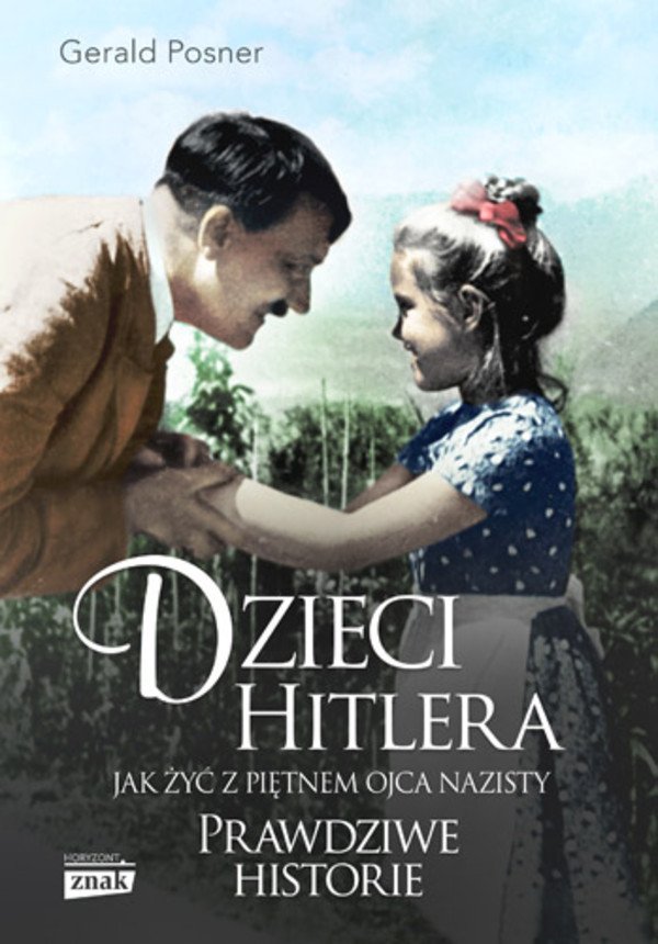 Dzieci Hitlera Jak żyć z piętnem ojca nazisty Prawdziwe historie