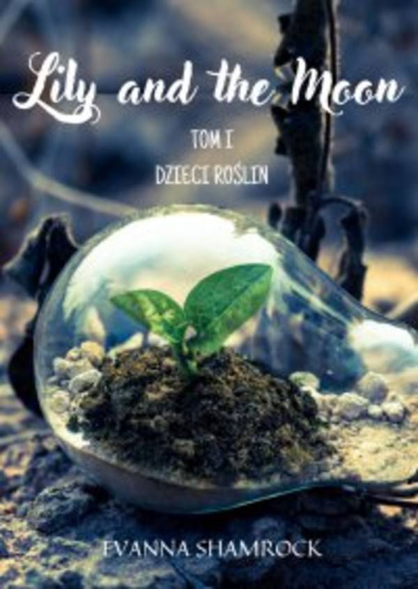 Dzieci Roślin. Lily and the Moon. Tom 1 - mobi, epub