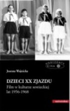 Dzieci XX zjazdu Film w kulturze sowieckiej lat 1956-1968