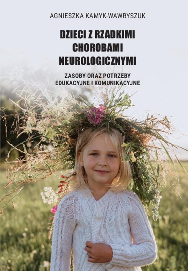 Dzieci z rzadkimi chorobami neurologicznymi. Zasoby oraz potrzeby edukacyjne i komunikacyjne - pdf