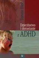 Dzieciństwo i dorastanie z ADHD - pdf Rozwój dzieci nadpobudliwych psychoruchowo: zagrożenia i możliwości wsparcia