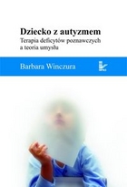 Dziecko z autyzmem Terapia deficytów poznawczych a teoria umysłu