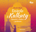 Dziecko z Kalkuty - Audiobook mp3 Opowieść o miłości i spełnieniu