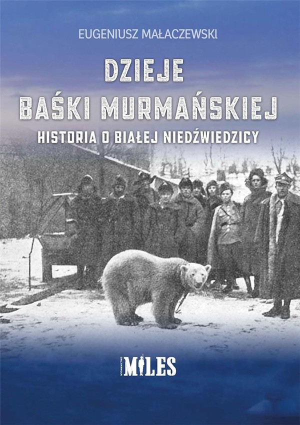 Dzieje Baśki Murmańskiej Historia o białej niedźwiedzicy