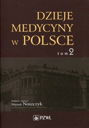 Dzieje medycyny w Polsce Tom 2, Lata 1914-1944