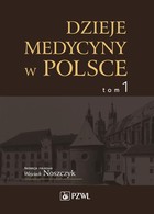 Dzieje medycyny w Polsce Tom 1 - pdf Od czasów najdawniejszych do roku 1914