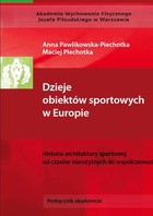 Dzieje obiektów sportowych w Europie. Historia architektury sportowej od czasów starożytnych do współczesności - pdf