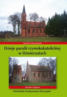 Dzieje parafii rzymskokatolickiej w Dźwierzutach - pdf