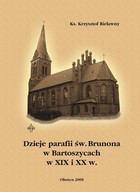 Dzieje parafii św. Brunona w Bartoszycach w XIX i XX w. - pdf