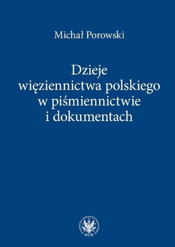 Dzieje więziennictwa polskiego w piśmiennictwie i dokumentach - pdf