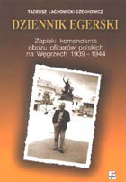 DZIENNIK EGERSKI ZAPISKI KOMANDANTA OBOZU OFICERÓW POLSKICH NA WĘGRZECH 1939 - 1944
