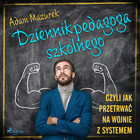 Dziennik pedagoga szkolnego - Audiobook mp3 Czyli jak przetrwać na wojnie z systemem