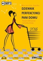 Dziennik perfekcyjnej pani domu 2016 - Audiobook mp3 Ponad 1000 porad na każdą okazję