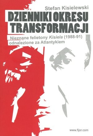 Dzienniki okresu transformacji. Nieznane felietony Kisiela (1988-1991) odnalezione za Atlantykiem