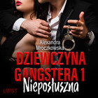 Dziewczyna gangstera 1: Nieposłuszna â opowiadanie erotyczne - Audiobook mp3