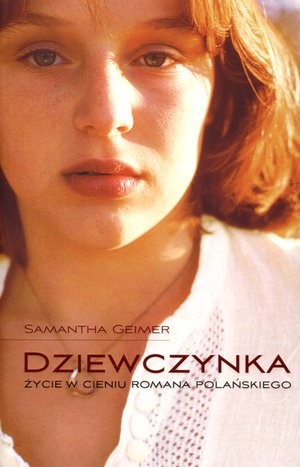 Dziewczynka Życie w cieniu Romana Polańskiego