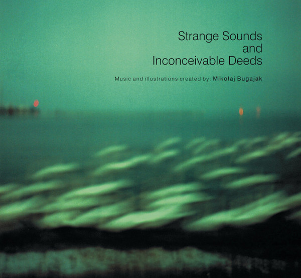 Strange Sounds and Inconceivable Deeds