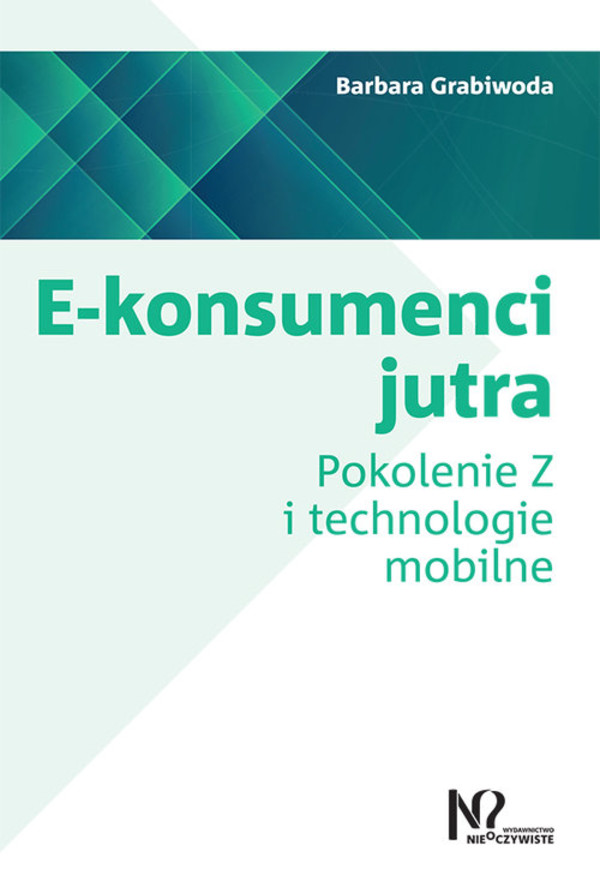 E-konsumenci jutra Pokolenie Z i technologie mobilne