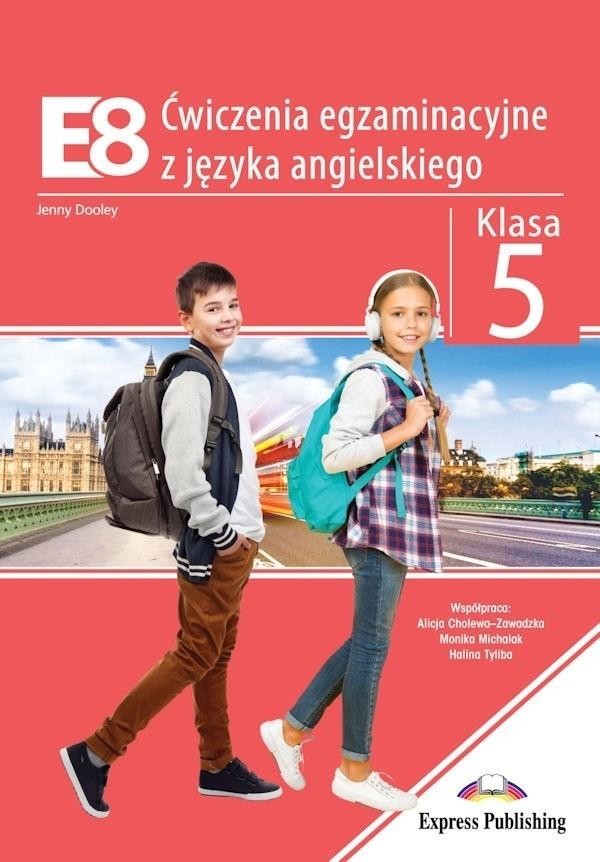 E8. Ćwiczenia egzaminacyjne z języka angielskiego. Klasa 5