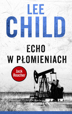Echo w płomieniach Jack Reacher, tom 5
