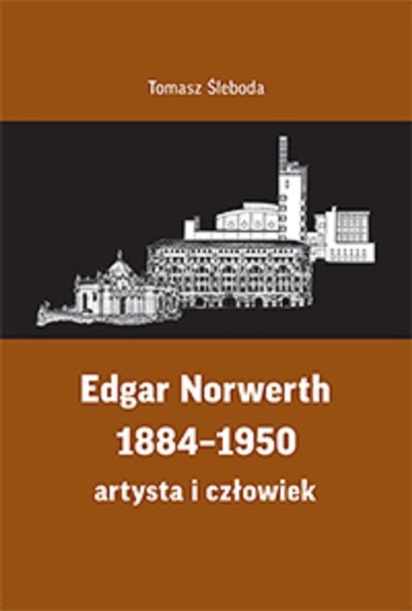 Edgar Norwerth 1884-1950 artysta i człowiek