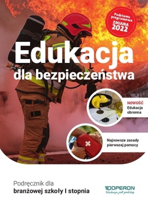 Edukacja dla bezpieczeństwa. Klasa 1. Podręcznik dla szkoły branżowej I stopnia Nowa podstawa programowa od 2022 r.