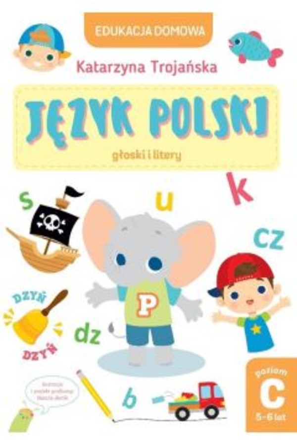 Język polski głoski i litery Edukacja domowa Poziom C (5-6 lat)