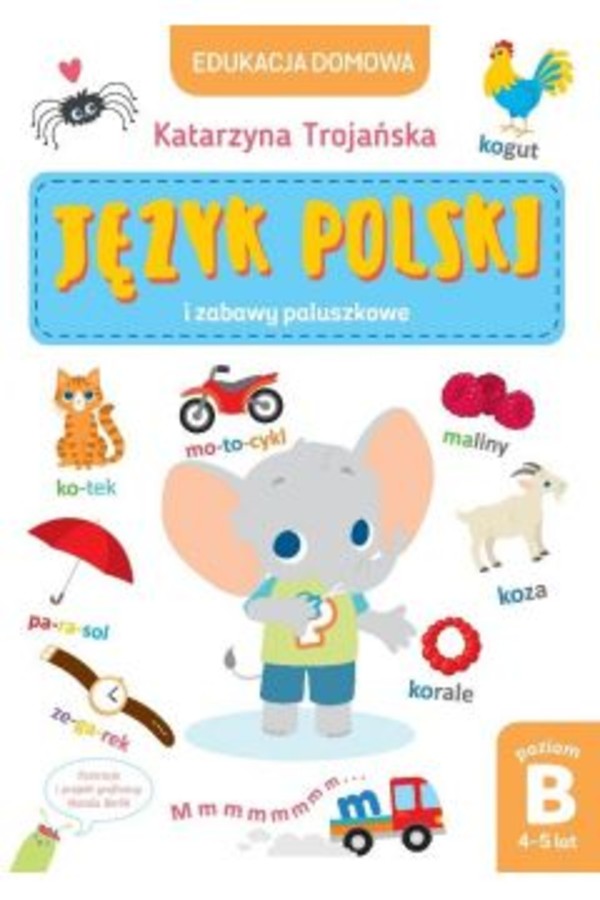 Język polski i zabawy paluszkowe Edukacja domowa Poziom B (4-5 lat)