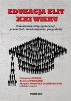 Edukacja elit XXI wieku - pdf Kształcenie elity społecznej - przeszłość, teraźniejszość, przyszłość