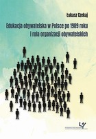 Okładka:Edukacja obywatelska w Polsce po 1989 roku i rola organizacji obywatelskich 