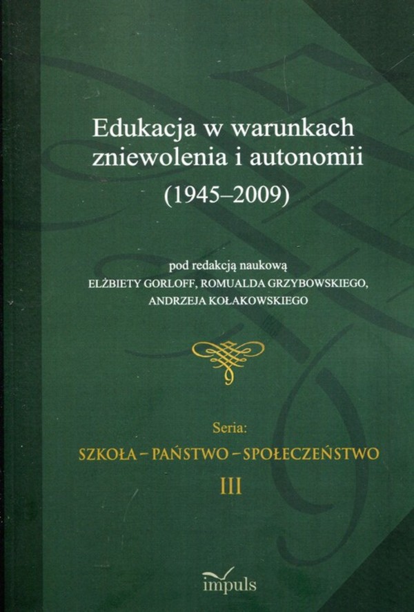 Edukacja w warunkach zniewolenia i autonomii (1945-2009)