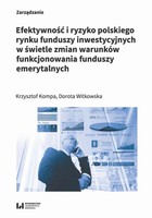 Efektywność i ryzyko polskiego rynku funduszy inwestycyjnych w świetle zmian warunków funkcjonowania