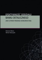 Efektywność oddziału banku detalicznego jako czynnik przewagi konkurencyjnej - pdf