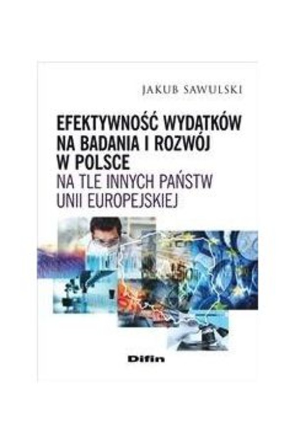 Efektywność wydatków na badania i rozwój w Polsce na tle innych państw Unii Europejskiej