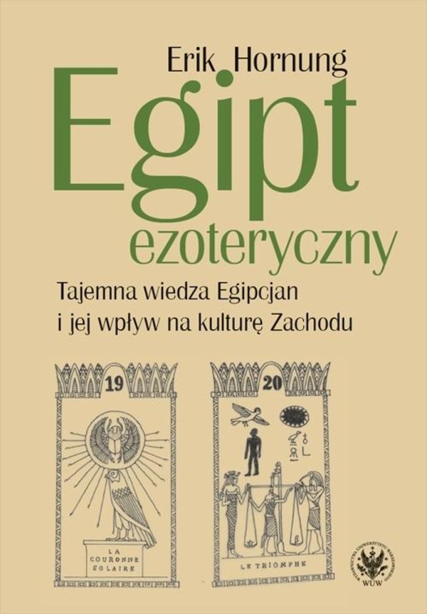 Egipt ezoteryczny Tajemna wiedza Egipcjan i jej wpływ na kulturę Zachodu