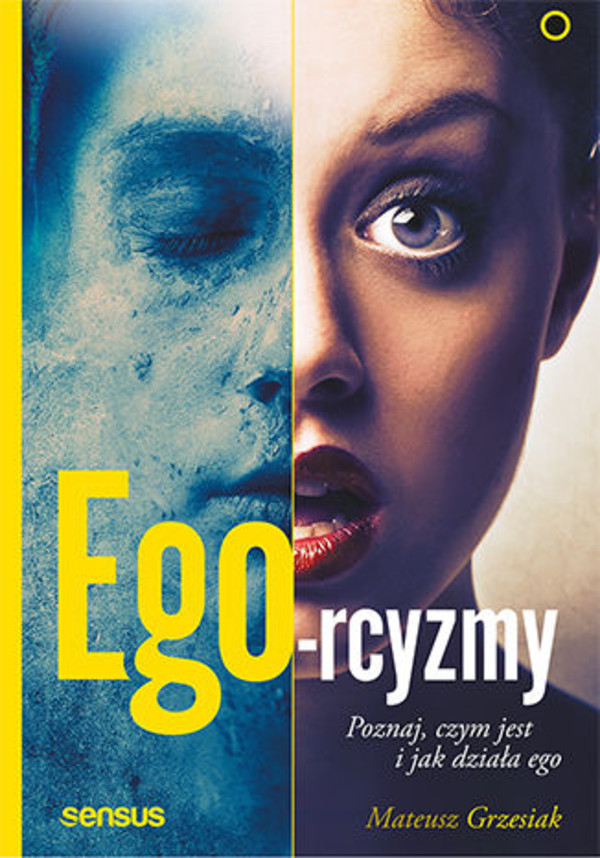 Ego-rcyzmy. - mobi, epub, pdf Poznaj, czym jest i jak działa ego