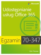 Egzamin 70-347 - pdf Udostępnianie usług Office 365