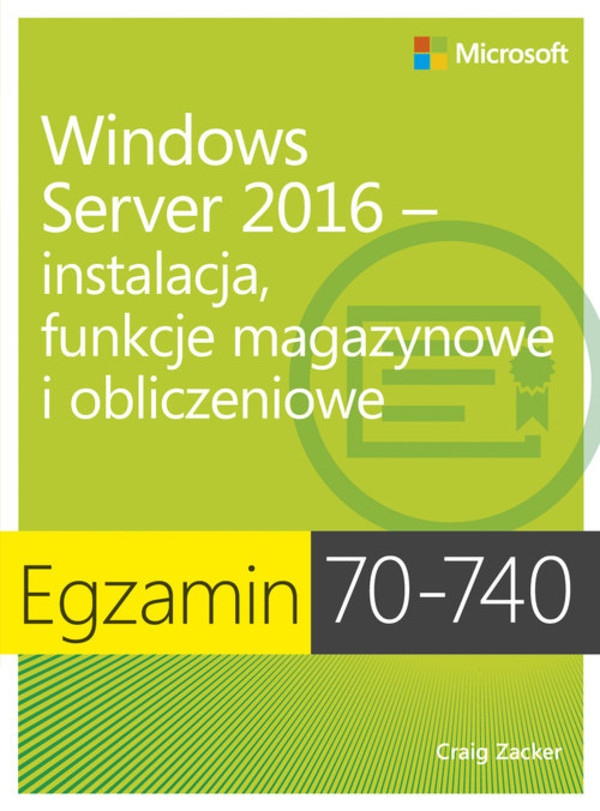 Egzamin 70-740: Windows Server 2016 Instalacja, funkcje magazynowe i obliczeniowe