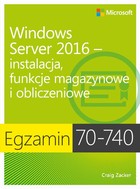Egzamin 70-740: Windows Server 2016 - pdf Instalacja, funkcje magazynowe i obliczeniowe