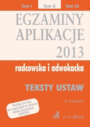 Egzaminy Aplikacje 2013 radcowska i adwokacka Tom II. Teksty ustaw