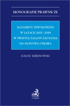 Egzaminy zewnętrzne w latach 2015-2018 w świetle zasady zaufania do państwa i prawa - pdf